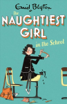Naughtiest Girl: Naughtiest Girl In The School: Book 1
