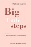 Big Little Steps: A Woman's Guide to Embracing Islam