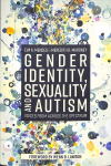 Gender Identity, Sexuality and Autism: Voices from Across the Spectrum