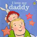 I Love My Daddy Board Book: Board Book