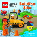 LEGO (R) City. Building Site: A Push, Pull and Slide Book