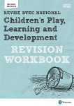 Pearson REVISE BTEC National Children's Play, Learning and Development Revision Workbook: for home learning, 2022 and 2023 assessments and exams 2nd edition