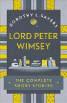 Lord Peter Wimsey: The Complete Short Stories