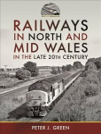 Railways in North and Mid Wales in the Late 20th Century
