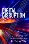 Digital Disruption: The Future of Work, Skills, Leadership, Education, and Careers in a Digital World New edition
