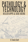 Pathology and Technology: Killer Apps and Sick Users New edition
