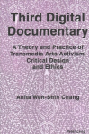 Third Digital Documentary: A Theory and Practice of Transmedia Arts Activism, Critical Design and Ethics New edition