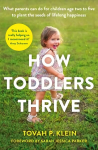 How Toddlers Thrive: What Parents Can Do for Children Ages Two to Five to Plant the Seeds of Lifelong Happiness Main