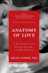 Anatomy of Love: A Natural History of Mating, Marriage, and Why We Stray Completely Revised and Updated with a New Introduction