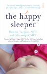 Happy Sleeper: the science-backed guide to helping your baby get a good night's sleep - newborn to school age New edition