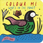 Colour Me: Who's in the Pond?: Baby's First Bath Book, Volume 2