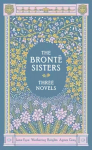 Bronte Sisters Three Novels (Barnes & Noble Collectible Classics: Omnibus Edition): Jane Eyre - Wuthering Heights - Agnes Grey