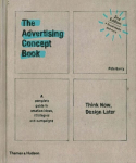 Advertising Concept Book: Think Now, Design Later Third edition