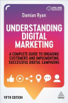 Understanding Digital Marketing: A Complete Guide to Engaging Customers and Implementing Successful Digital Campaigns 5th Revised edition