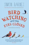 Birdwatching with your Eyes Closed: An Introduction to Birdsong 2nd Revised edition