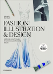 Fashion Illustration and Design: Methods and Techniques for Achieving Professional Designs