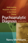 Psychoanalytic Diagnosis: Understanding Personality Structure in the Clinical Process 2nd edition