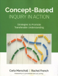 Concept-Based Inquiry in Action: Strategies to Promote Transferable Understanding