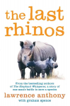 Last Rhinos: The Powerful Story of One Man's Battle to Save a Species Unabridged edition