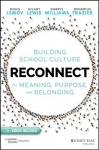 Reconnect Building School Culture for Meaning, Purpose, And Belonging: Building School Culture for Meaning, Purpose, and Belonging