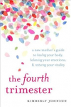 Fourth Trimester: A Postpartum Guide to Healing Your Body, Balancing Your Emotions, and Restoring Your Vitality