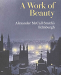 Work of Beauty: Alexander McCall Smith's Edinburgh
