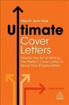 Ultimate Cover Letters: Master the Art of Writing the Perfect Cover Letter to Boost Your Employability 5th Revised edition