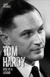 Tom Hardy: Rise of a Legend