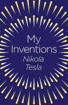 My Inventions: The Autobiography of Nikola Tesla