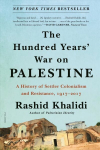 Hundred Years' War on Palestine: A History of Settler Colonialism and Resistance, 1917-2017