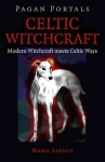 Pagan Portals - Celtic Witchcraft - Modern Witchcraft meets Celtic Ways: Modern Witchcraft Meets Celtic Ways