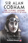 Sir Alan Cobham: The Flying Legend Who Brought Aviation to the Masses