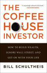 Coffeehouse Investor: How to Build Wealth, Ignore Wall Street, and Get on with Your Life