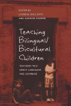 Teaching Bilingual/Bicultural Children: Teachers Talk about Language and Learning New edition