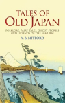 Tales of Old Japan: Folklore, Fairy Tales, Ghost Stories and Legends of the Samurai illustrated edition