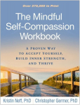 Mindful Self-Compassion Workbook: A Proven Way to Accept Yourself, Build Inner Strength, and Thrive
