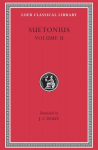 Lives of the Caesars, Volume II: Claudius. Nero. Galba, Otho, and Vitellius. Vespasian. Titus, Domitian. Lives of Illustrious Men: Grammarians and Rhetoricians. Poets (Terence. Virgil. Horace. Tibullus. Persius. Lucan). Lives of Pliny the Elder and P ...