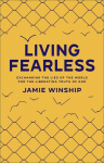 Living Fearless Exchanging the Lies of the World for the Liberating Truth of God