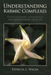 Understanding Karmic Complexes: Evolutionary Astrology and Regression Therapy