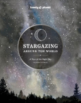 Lonely Planet Stargazing Around the World: A Tour of the Night Sky 2nd edition