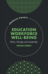 Education Workforce Well-being: Policy, Change and Leadership