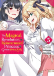 Magical Revolution of the Reincarnated Princess and the Genius Young Lady, Vol. 5 (manga)