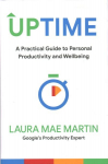 Uptime: A Practical Guide to Personal Productivity and Wellbeing