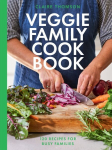 Veggie Family Cookbook: 120 Recipes for Busy Families