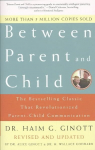 Between Parent and Child: Revised and Updated: The Bestselling Classic That Revolutionized Parent-Child Communication