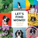 Lets Find Momo!: A Hide-And-Seek Board Book, Lets Find Momo!: A Hide-And-Seek Board Book