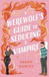 A Werewolfs Guide to Seducing a Vampire, A Werewolfs Guide to Seducing a Vampire