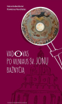 Vadovas po Vilniaus &Scaron;v. Jonų bažnyčią, Vadovas po Vilniaus &Scaron;v. Jonų bažnyčią