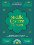 Middle Eastern Feasts: Modern Classics from the Mediterranean to the Arabian Sea, Middle Eastern Feasts: Modern Classics from the Mediterranean to the Arabian Sea