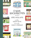Paris Shopfronts: Illustrations of the Citys Best-Loved Boutiques, Brasseries, Bars and More, Paris Shopfronts: Illustrations of the Citys Best-Loved Boutiques, Brasseries, Bars and More